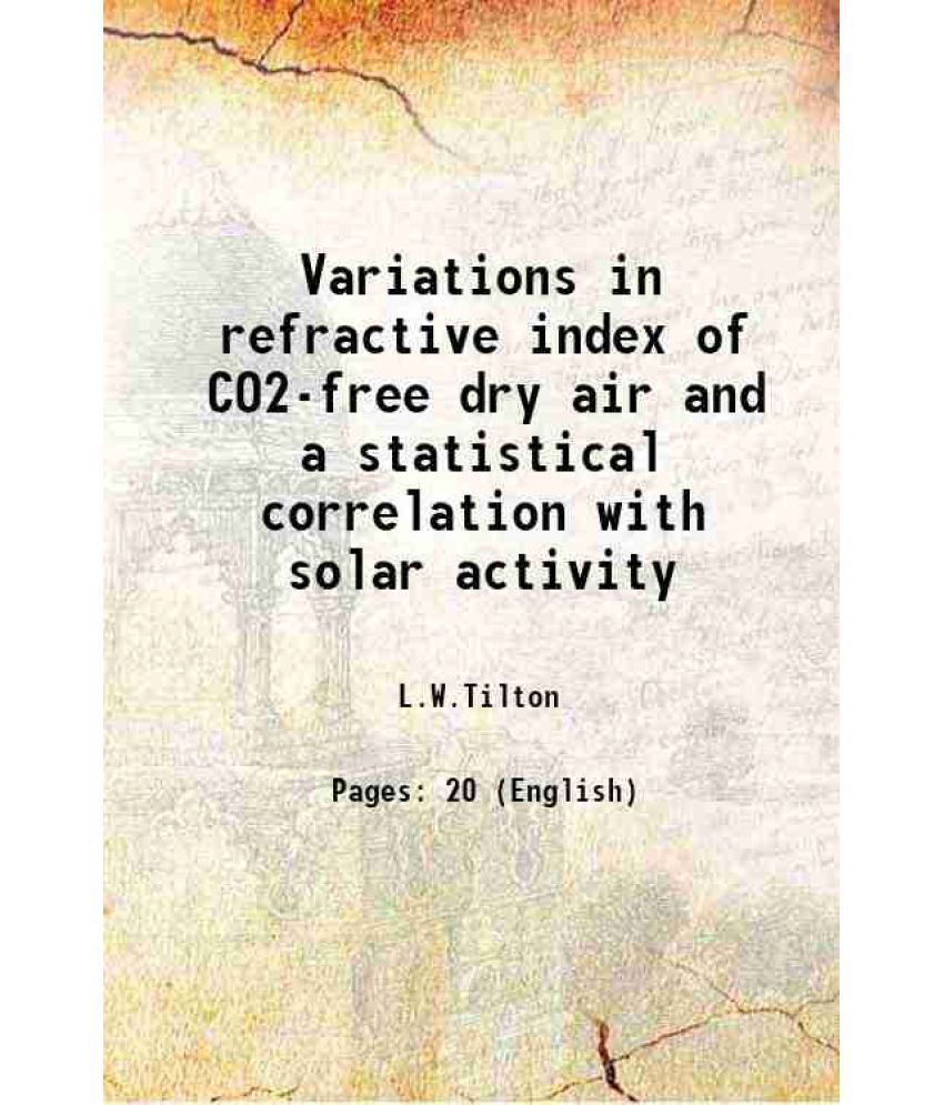     			Variations in refractive index of CO2-free dry air and a statistical correlation with solar activity 1934 [Hardcover]