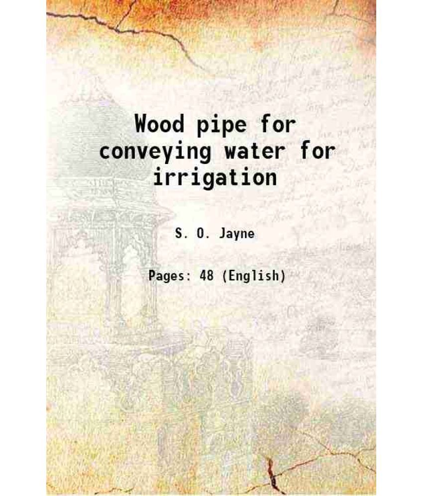     			Wood pipe for conveying water for irrigation Volume no.155 1914 [Hardcover]