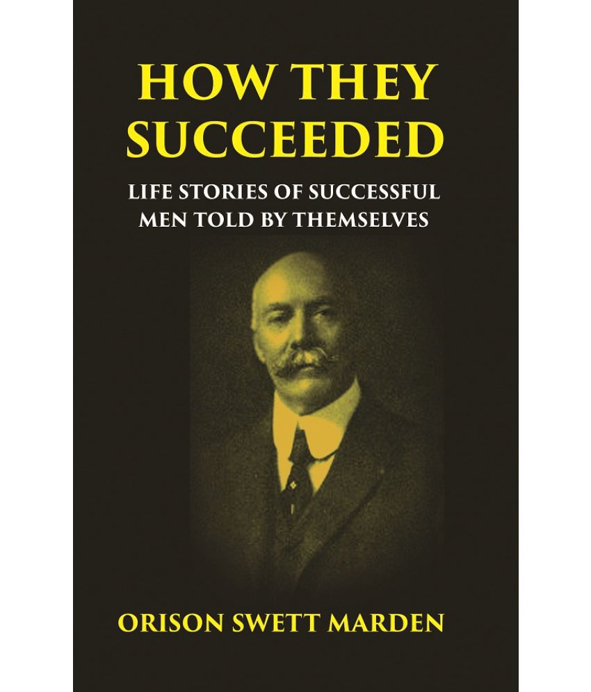     			HOW THEY SUCCEEDED: Life Stories of Successful Men Told by Themselves [Hardcover]