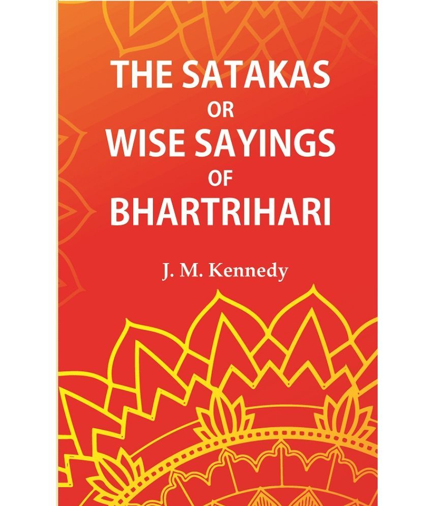     			The Satakas or Wise Saying of Bhartrihari