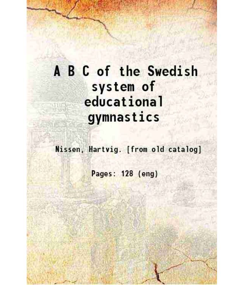     			A B C of the Swedish system of educational gymnastics 1891 [Hardcover]