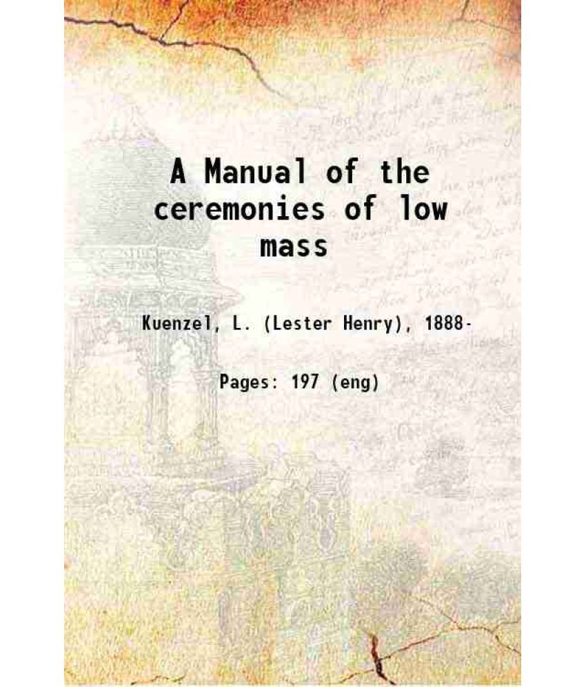     			A Manual of the ceremonies of low mass 1920 [Hardcover]