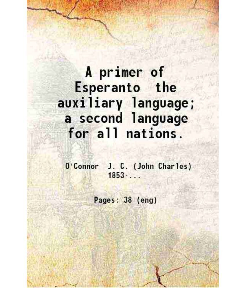     			A primer of Esperanto the auxiliary language; a second language for all nations. 1907 [Hardcover]