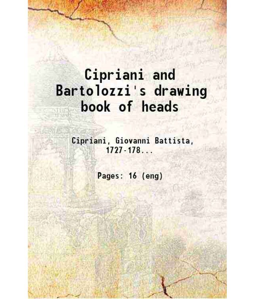     			Cipriani and Bartolozzi's drawing book of heads 1805 [Hardcover]