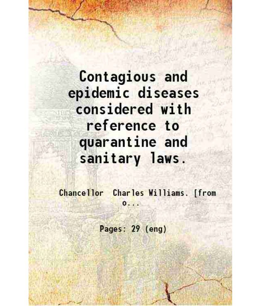     			Contagious and epidemic diseases considered with reference to quarantine and sanitary laws. 1878 [Hardcover]