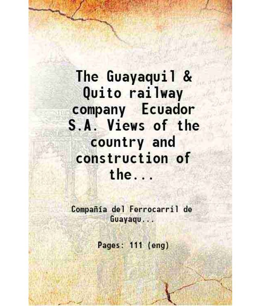     			The Guayaquil & Quito railway company Ecuador S.A. Views of the country and construction of the line. 1909 [Hardcover]
