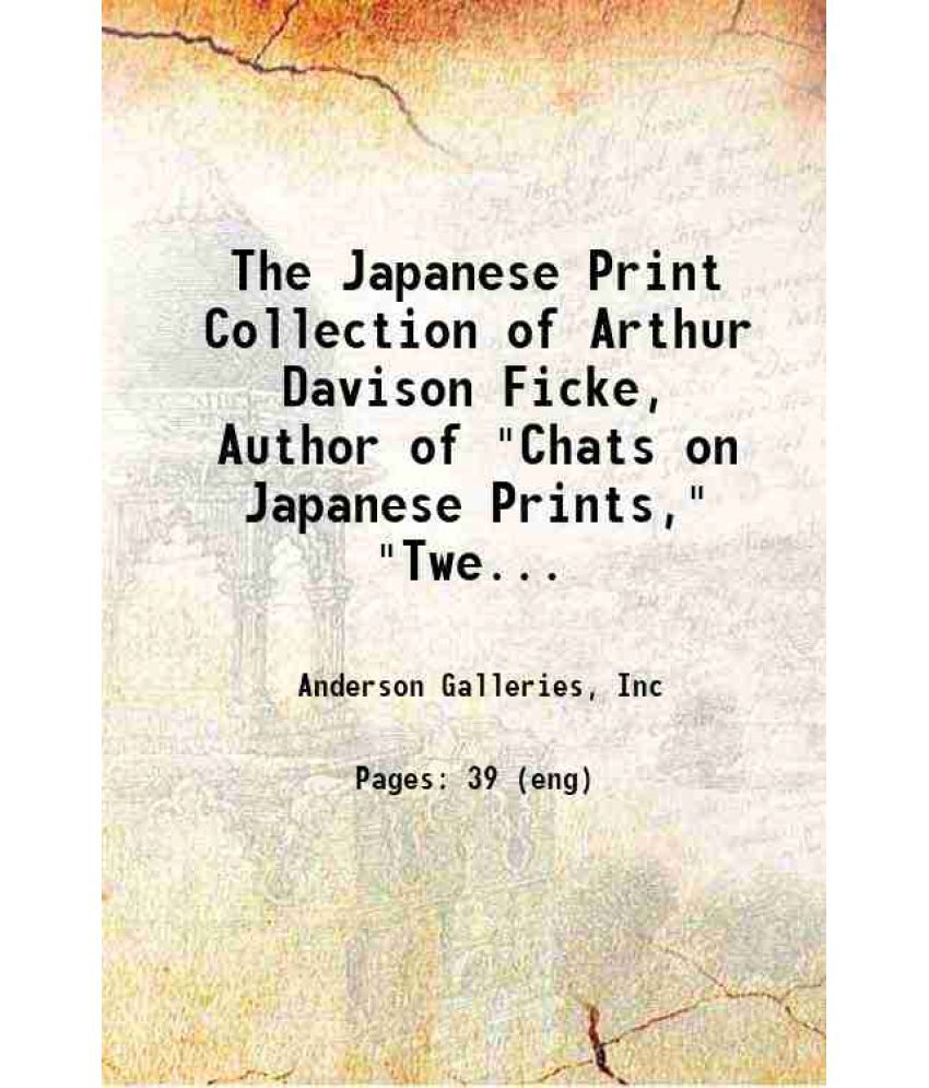     			The Japanese Print Collection of Arthur Davison Ficke, Author of "Chats on Japanese Prints," "Twelve Japanese Paintings," "Sonnets of a Po [Hardcover]