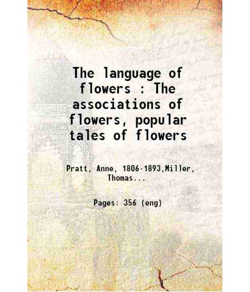     			The language of flowers : The associations of flowers, popular tales of flowers 1800 [Hardcover]