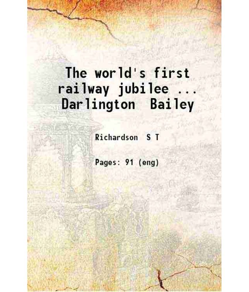     			The world's first railway jubilee.. Darlington Bailey 1876 [Hardcover]