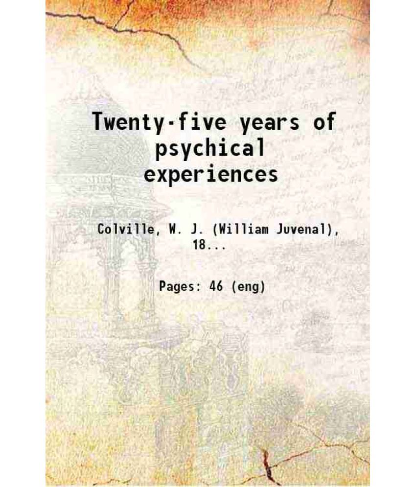     			Twenty-five years of psychical experiences 1902 [Hardcover]