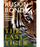 The Last Tiger By Ruskin Bond