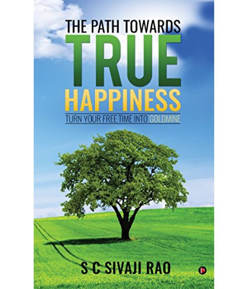     			The Path towards True Happiness: Turn Your Free Time into Goldmine