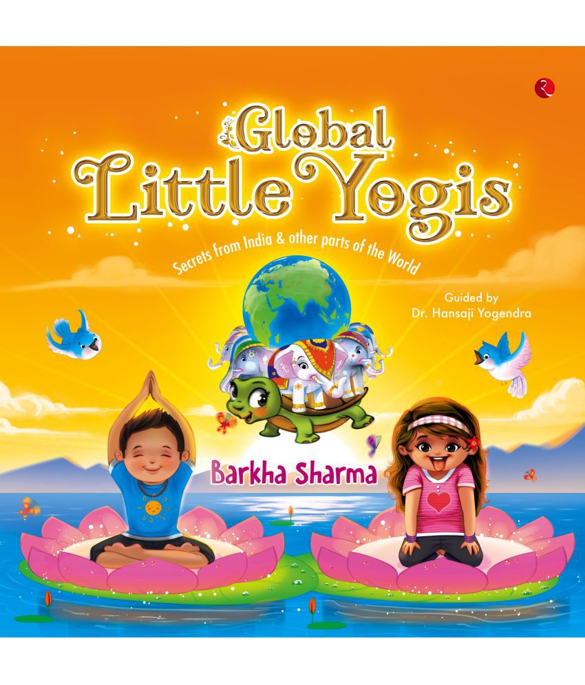     			GLOBAL LITTLE YOGIS: Secrets from India and Other Parts of the World
