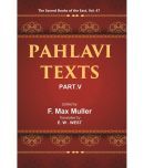 The Sacred Books of the East (PAHLAVI TEXTS, PART-V: MARVELS OF ZOROASTRIANISM) Volume 47th [Hardcover]