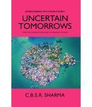 UNCERTAIN TOMORROWS: FROM THE WATERS OF GODAVARI TO THE SANDS OF PILANI (AUTOECOGRAPHY OF A STOLEN FUTURE - 1) [Hardcover]