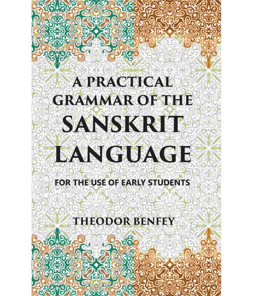     			A PRACTICAL GRAMMAR OF THE SANSKRIT LANGUAGE : FOR THE USE OF EARLY STUDENTS [Hardcover]