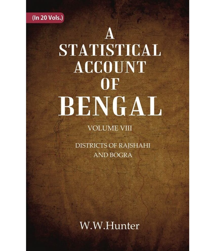     			A Statistical Account of Bengal : DISTRICTS OF RAJSHAHI AND BOGRA Volume 8th [Hardcover]