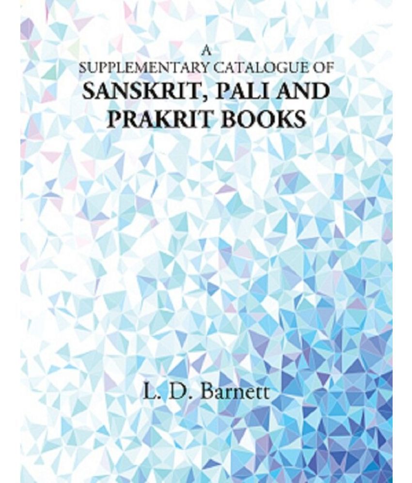     			A Supplementary Catalogue of Sanskrit, Pali and Prakrit Books