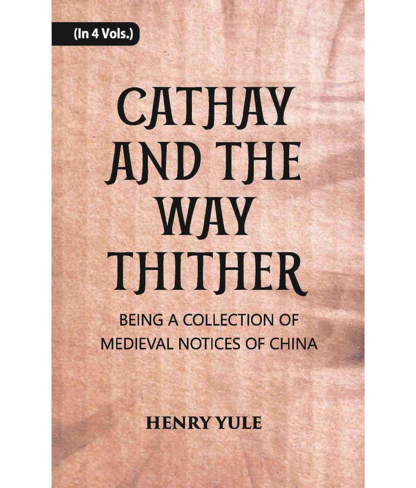    			Cathay And The Way Thither: Being A Collection Of Medieval Notices Of China Volume Vol. 3rd [Hardcover]