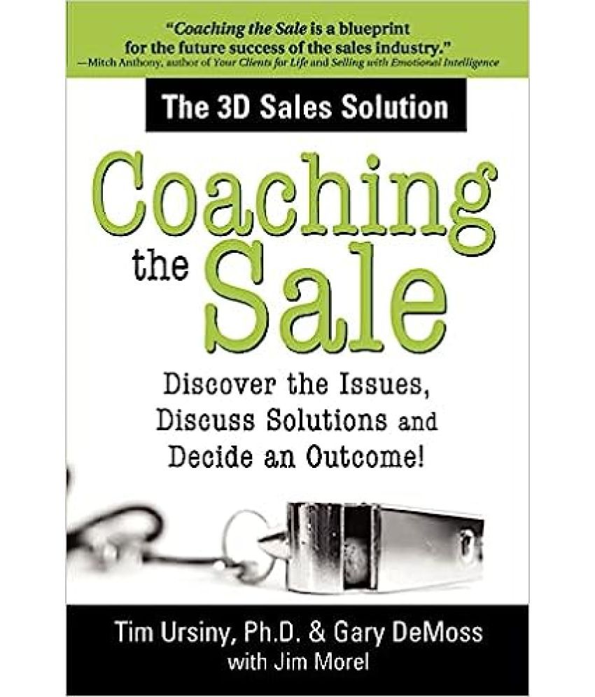     			Coaching The Sale Discover The Issues, Discuss Solution And Decide An Outcome!,Year 2006