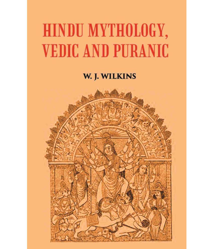     			HINDU MYTHOLOGY, VEDIC AND PURANIC