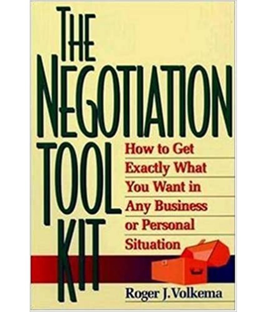     			Negotiation Toolkit: How to Get Exactly What You Want in Any Business or Personal Situation,Year 2007