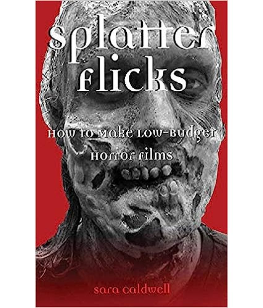     			Splatter Flicks How To Make Low -Budget Horror Films,Year 2011