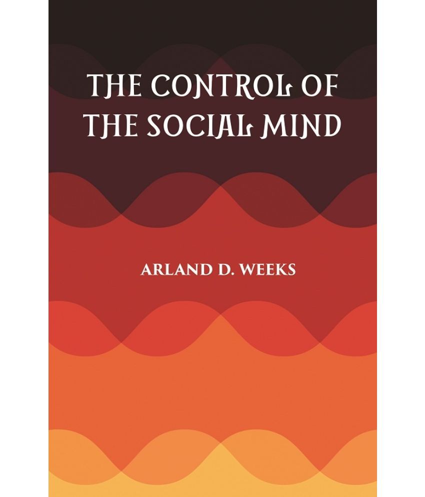     			THE CONTROL OF THE SOCIAL MIND: PSYCHOLOGY OF ECONOMIC AND POLITICAL RELATIONS [Hardcover]