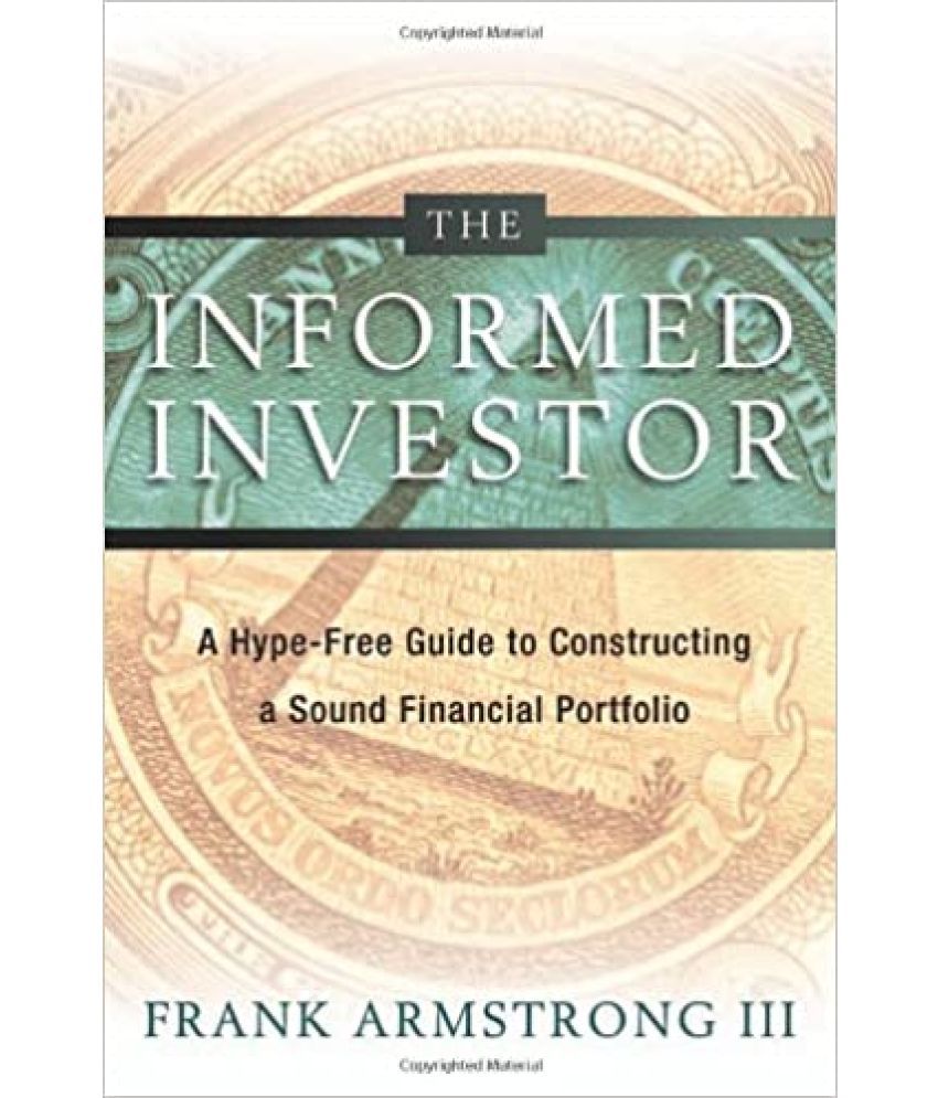     			The Informed Investor A hype- Free Guide To Constructing A Sound Financial Portfolio ,Year 2013