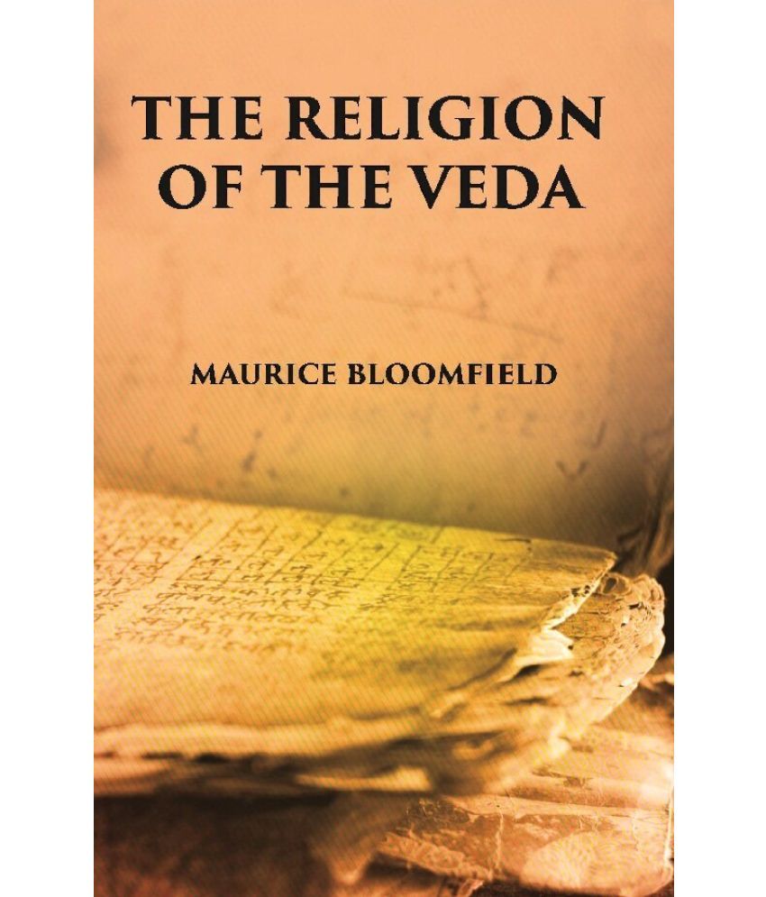     			The Religion Of The Veda: The Ancient Religion Of India (From Rig-Veda To Upanishads) [Hardcover]