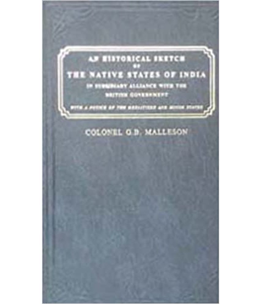     			Historical Sketch of the Native States of India in subsidiary alliance with the British Government,Year 2003 [Hardcover]