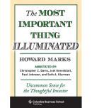 The Most Important Thing Illuminated: Uncommon Sense for the Thoughtful Investor (Columbia Business School Publishing) Paperback  1 January 2014