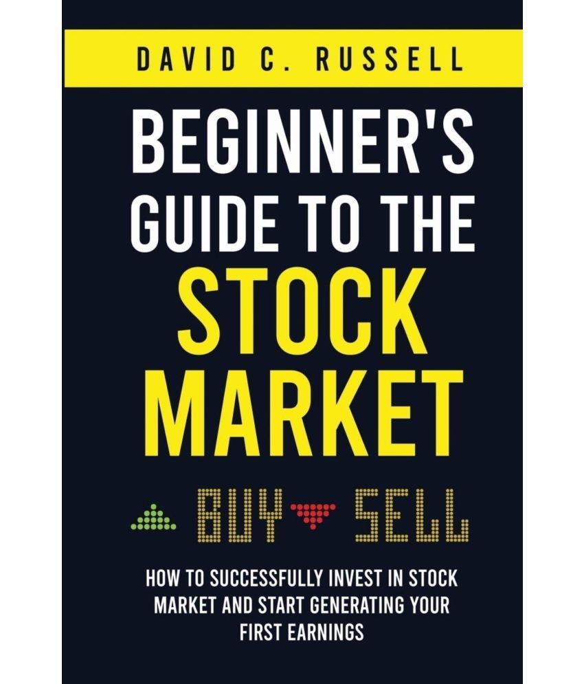     			Beginner's Guide to the Stock Market: How to Successfully Invest in the Stock Market and Start Generating Your First Earnings