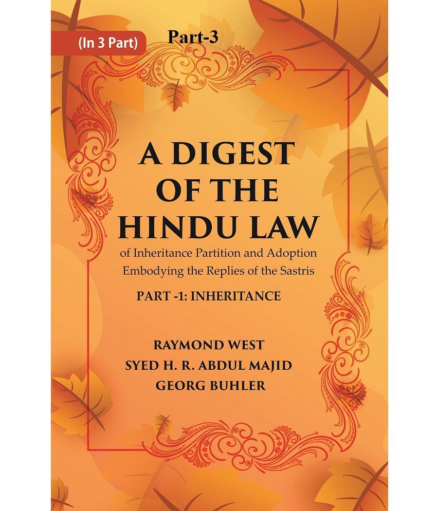     			A Digest of the Hindu Law : of Inheritance Partition and Adoption Embodying the Replies of the Sastris