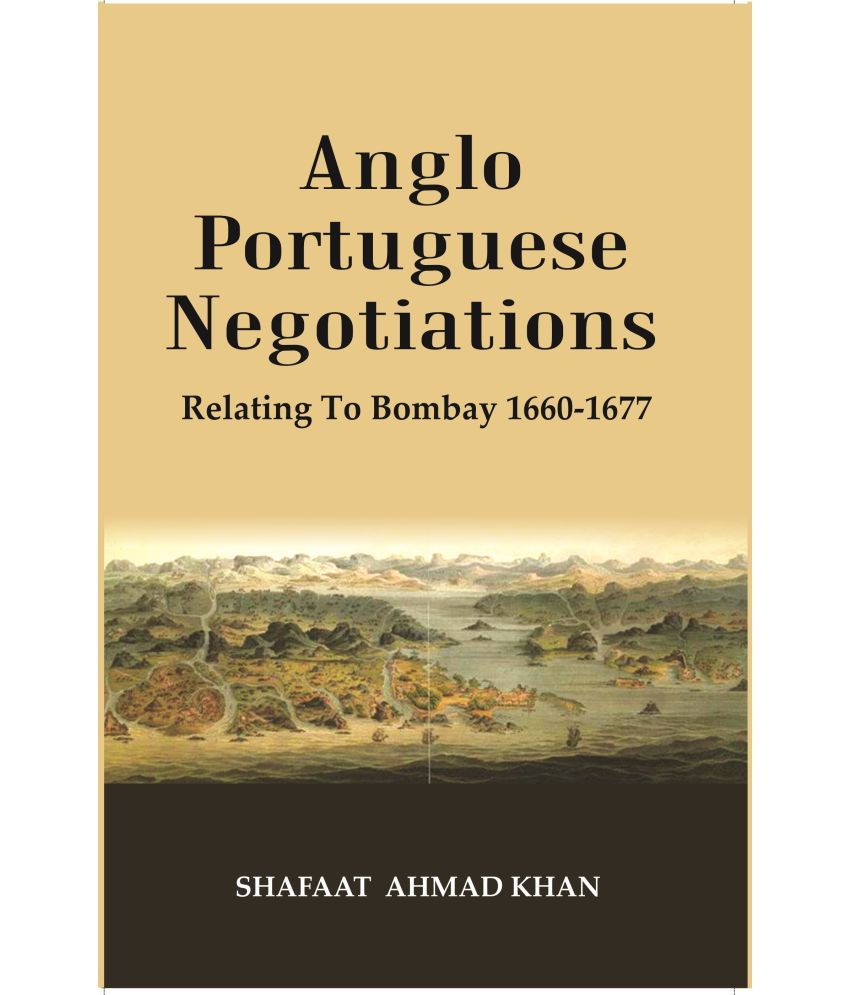     			Anglo Portuguese Negotiations : Relating To Bombay 1660-1677 [Hardcover]