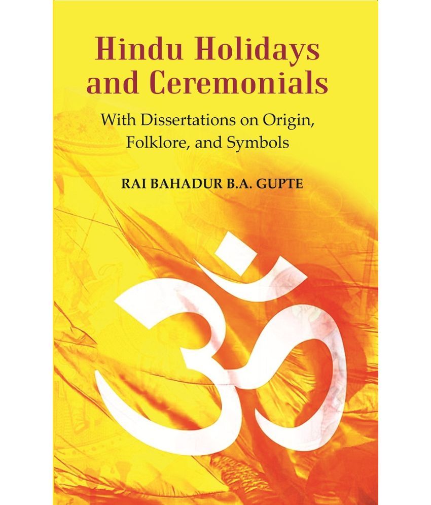     			Hindu Holidays and Ceremonials : With Dissertations On Origin, Folklore, and Symbols