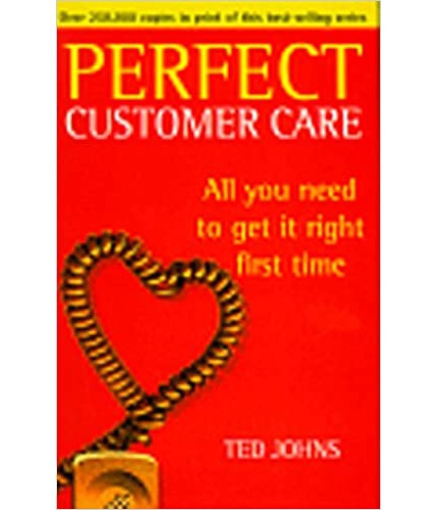     			Perfect Customer Care All You Need To Get It Right First Time,Year 2008
