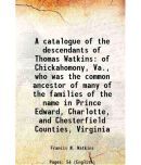 A catalogue of the descendants of Thomas Watkins of Chickahomony, Va., who was the common ancestor of many of the families of the name in [Hardcover]