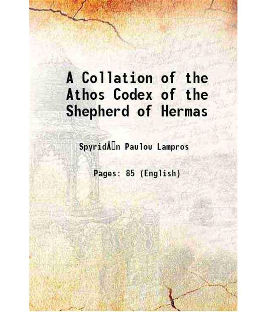     			A Collation of the Athos Codex of the Shepherd of Hermas 1888 [Hardcover]