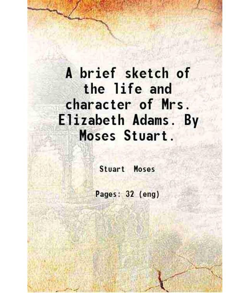     			A brief sketch of the life and character of Mrs. Elizabeth Adams 1829 [Hardcover]