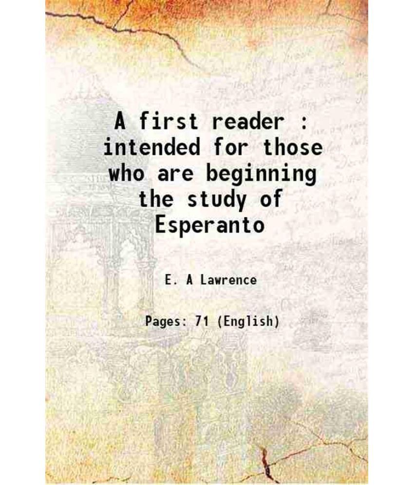     			A first reader : intended for those who are beginning the study of Esperanto 1907 [Hardcover]