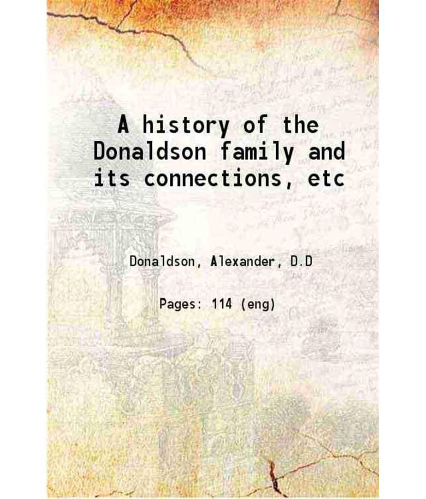     			A history of the Donaldson family and its connections, etc 1878 [Hardcover]