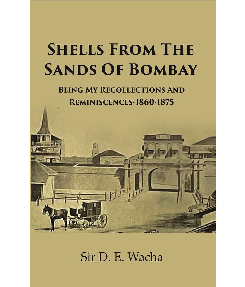     			Shells From The Sands Of Bombay : Being My Recollections And Reminiscences-1860-1875
