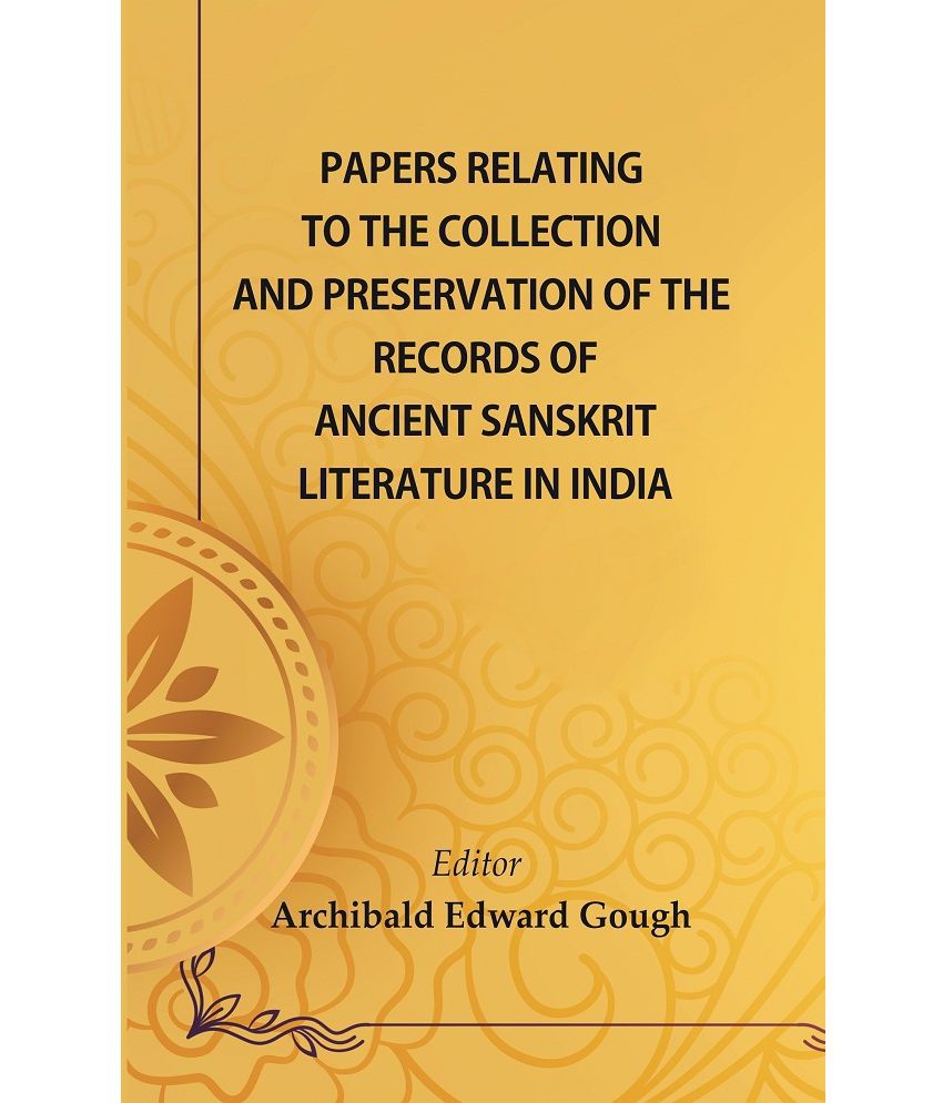     			Papers Relating To The Collection And Preservation Of The Records Of Ancient Sanskṛit Literature In India [Hardcover]