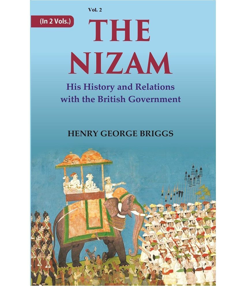     			The Nizam: His History and Relations with the British Government Volume 2nd [Hardcover]