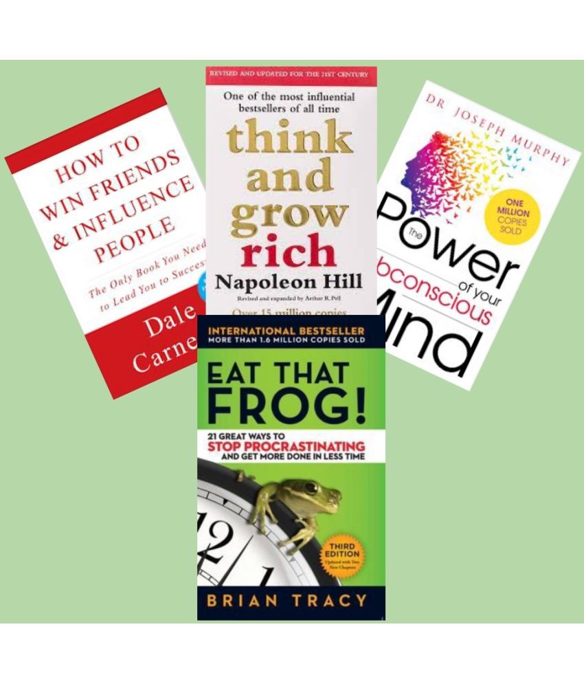     			How to Win Friends and Influence People + Think And Grow Rich + The Power of Your Subconscious Mind + Eat That Frog