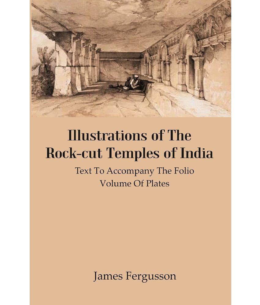     			Illustrations of The Rock-cut Temples of India: Text to Accompany the Folio Volume of Plates [Hardcover]