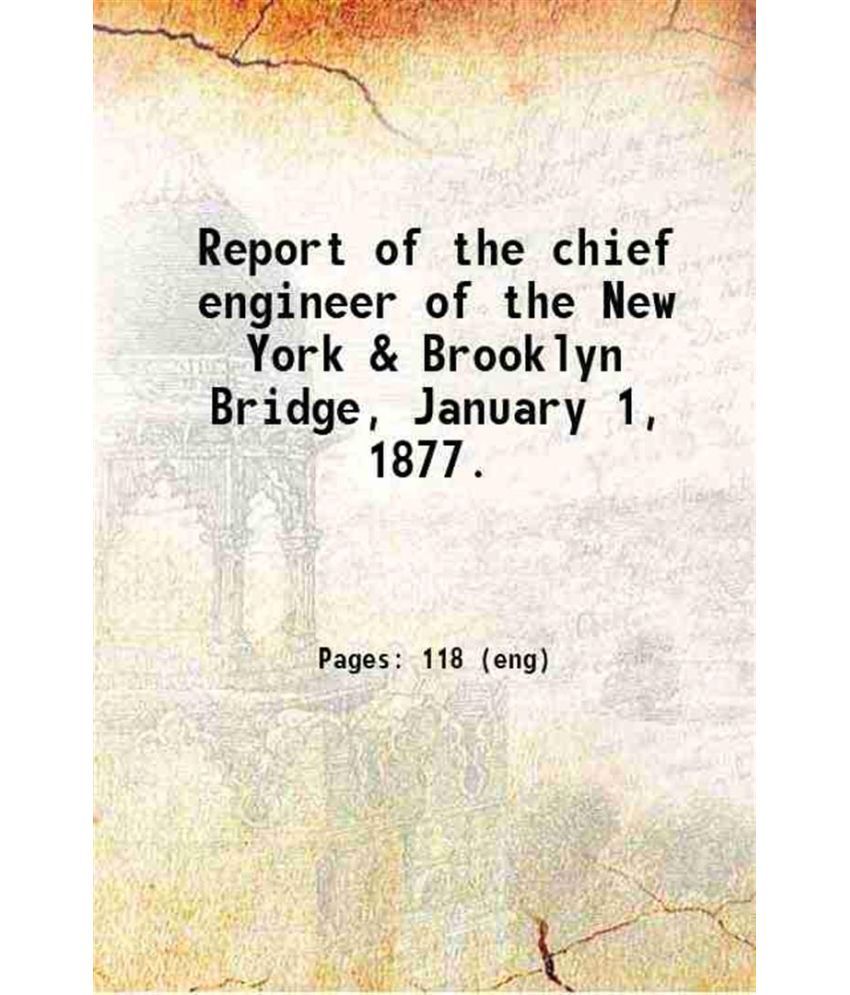     			Report of the chief engineer of the New York & Brooklyn Bridge, January 1, 1877. 1877 [Hardcover]