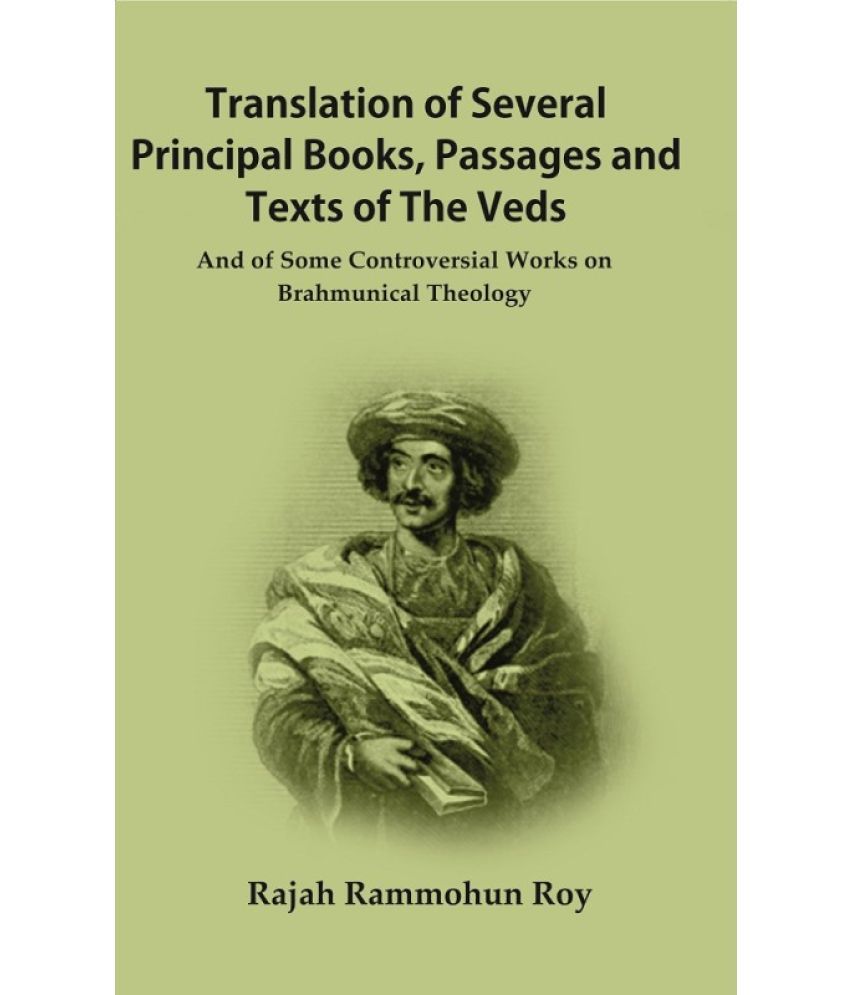     			Translation of Several Principal Books Passages and Texts of The Veds: And of Some Controversial Works on Brahmunical Theology