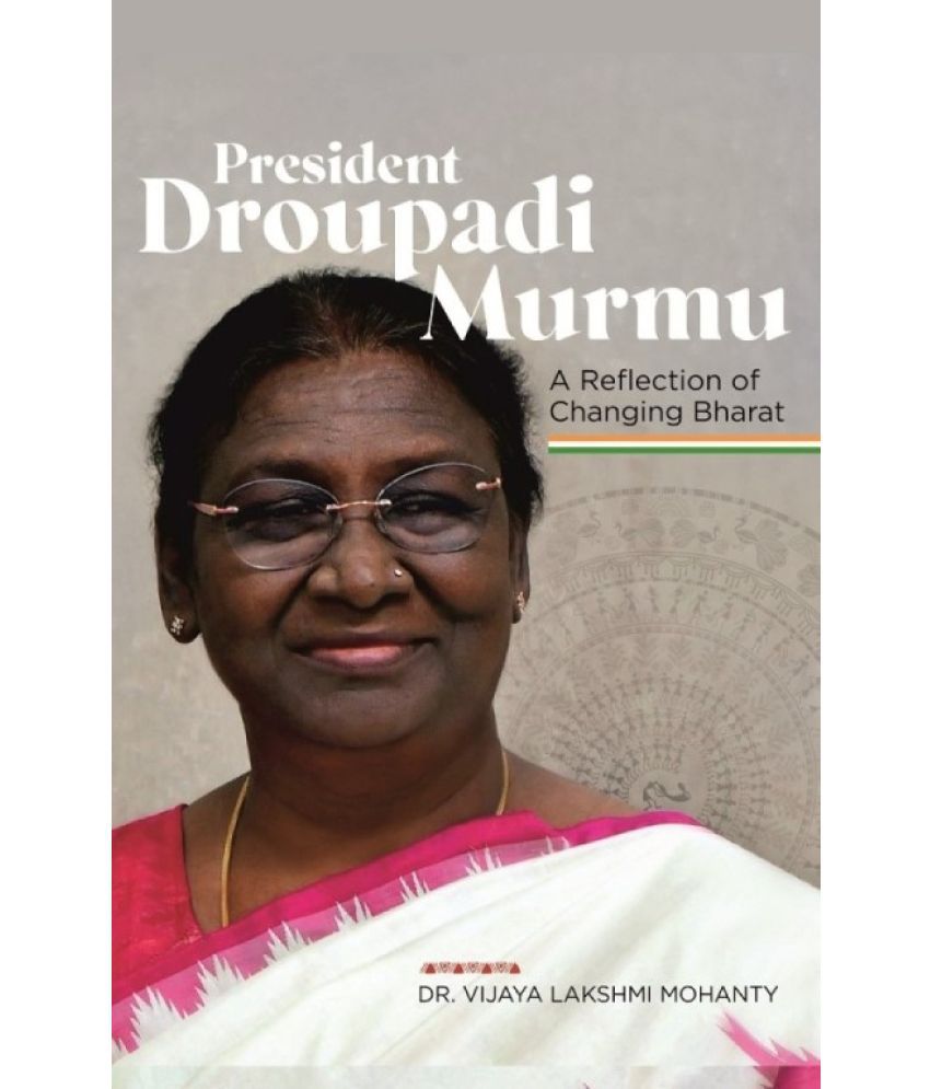     			President Droupadi Murmu : A reflection of changing Bharat [Hardcover]